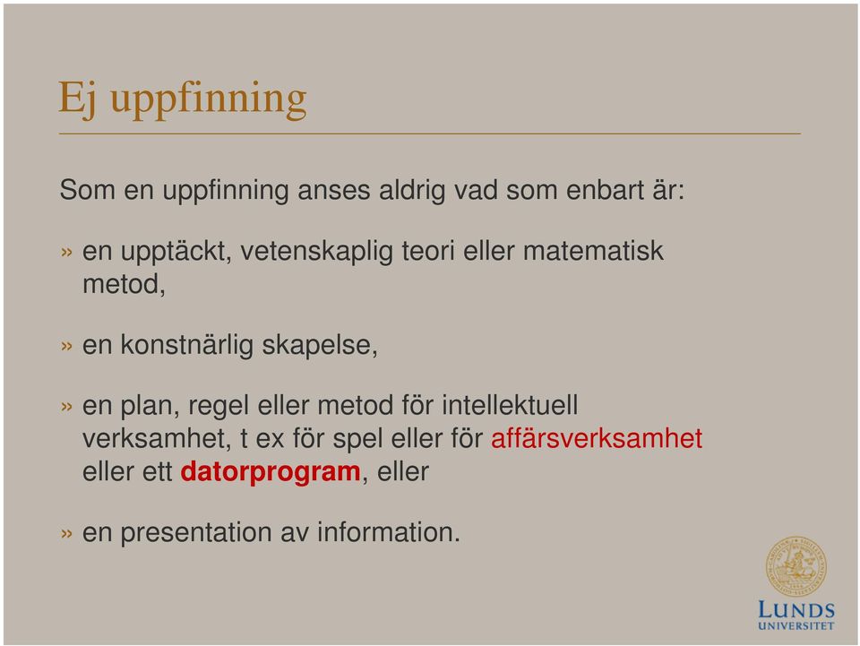 skapelse,» en plan, regel eller metod för intellektuell verksamhet, t ex för