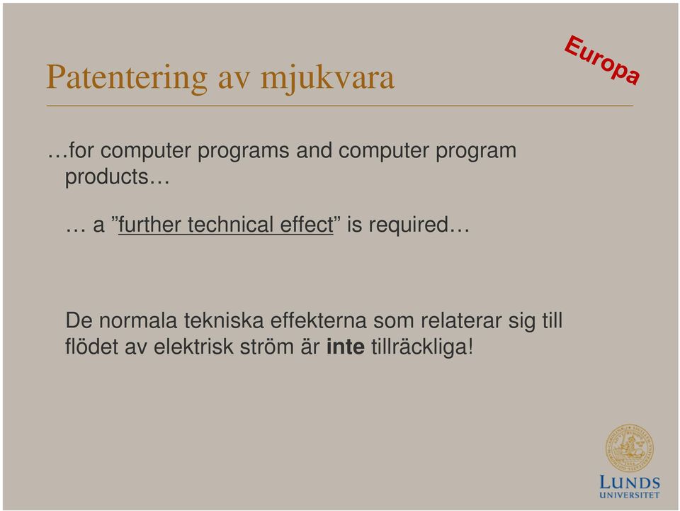 is required De normala tekniska effekterna som