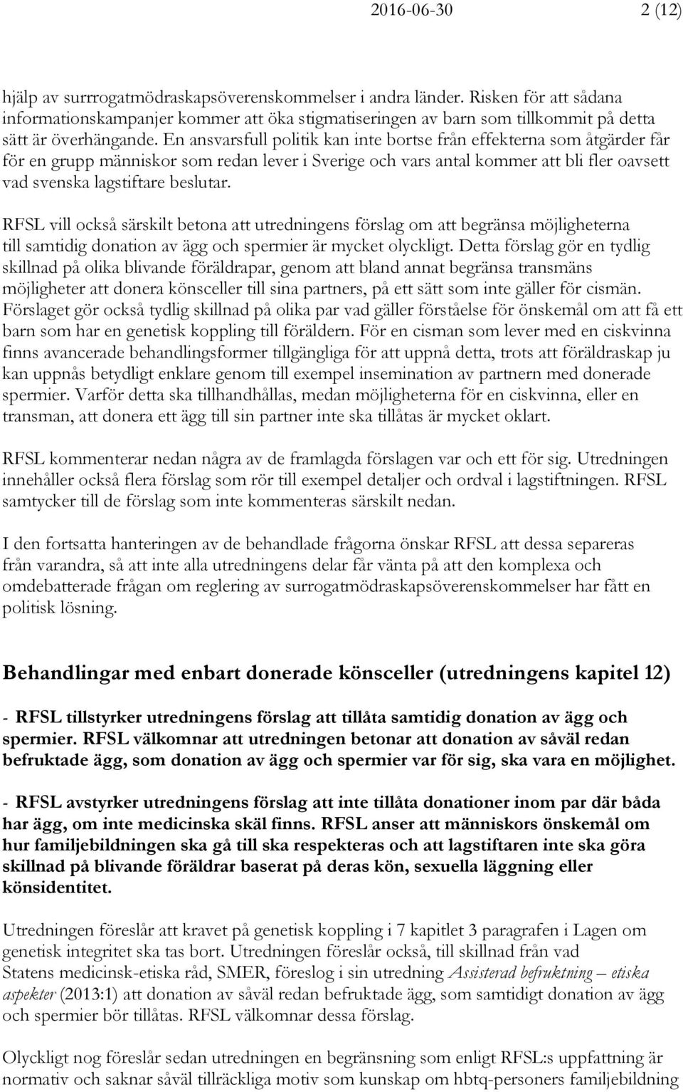 En ansvarsfull politik kan inte bortse från effekterna som åtgärder får för en grupp människor som redan lever i Sverige och vars antal kommer att bli fler oavsett vad svenska lagstiftare beslutar.