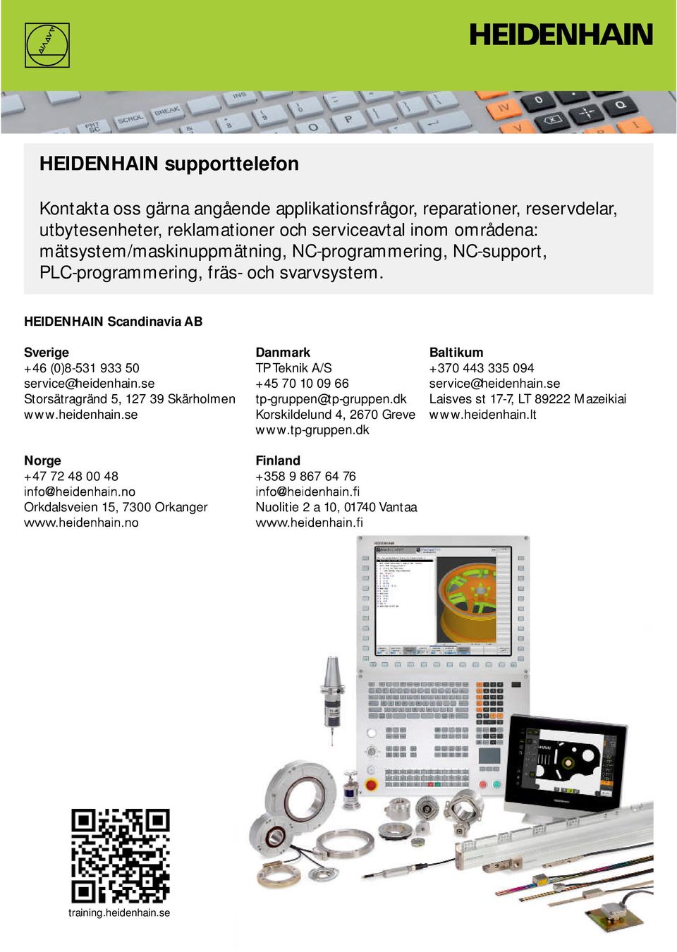 se, www.heidenhain.se Danmark TP Teknik A/S +45 70 10 09 66 tp-gruppen@