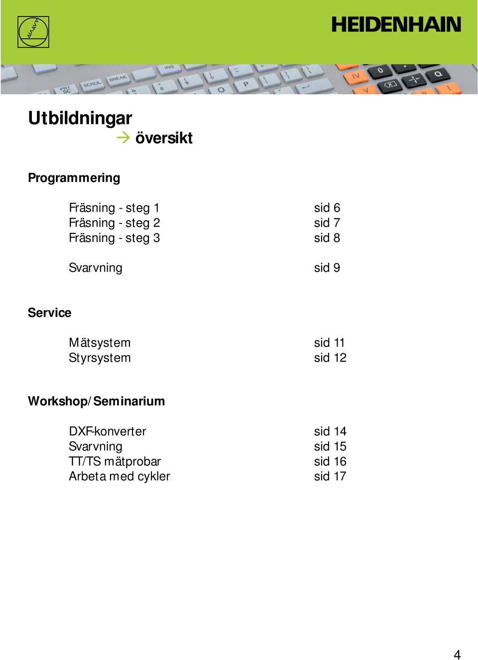 Service Mätsystem sid 11 Styrsystem sid 12 Workshop/Seminarium