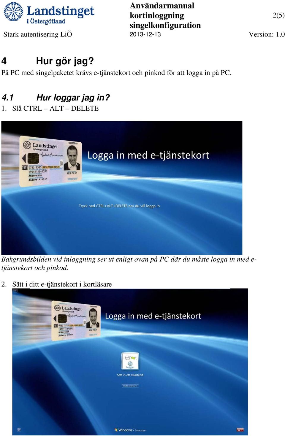 på PC. 4.1 Hur loggar jag in? 1.