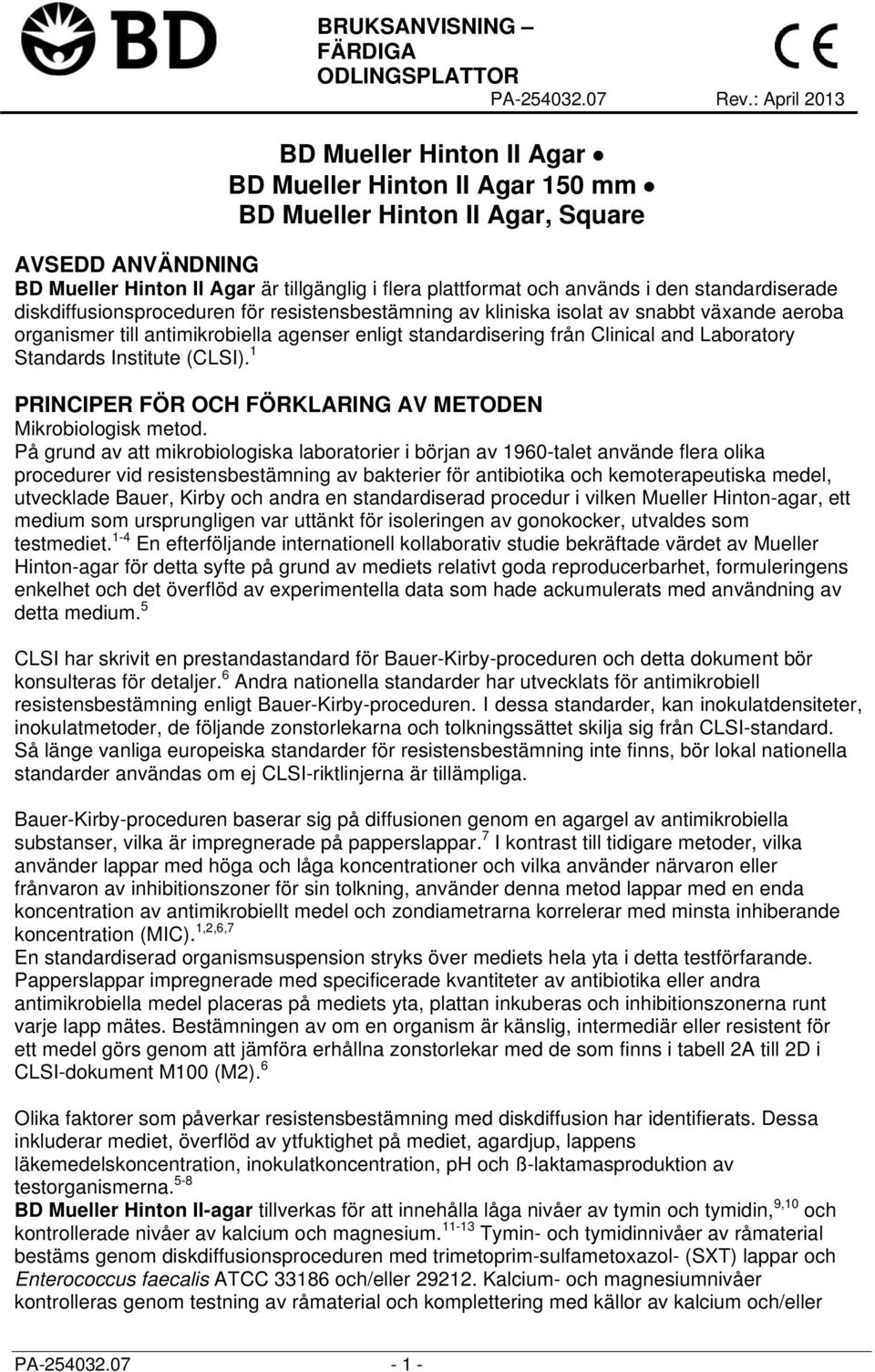 den standardiserade diskdiffusionsproceduren för resistensbestämning av kliniska isolat av snabbt växande aeroba organismer till antimikrobiella agenser enligt standardisering från Clinical and