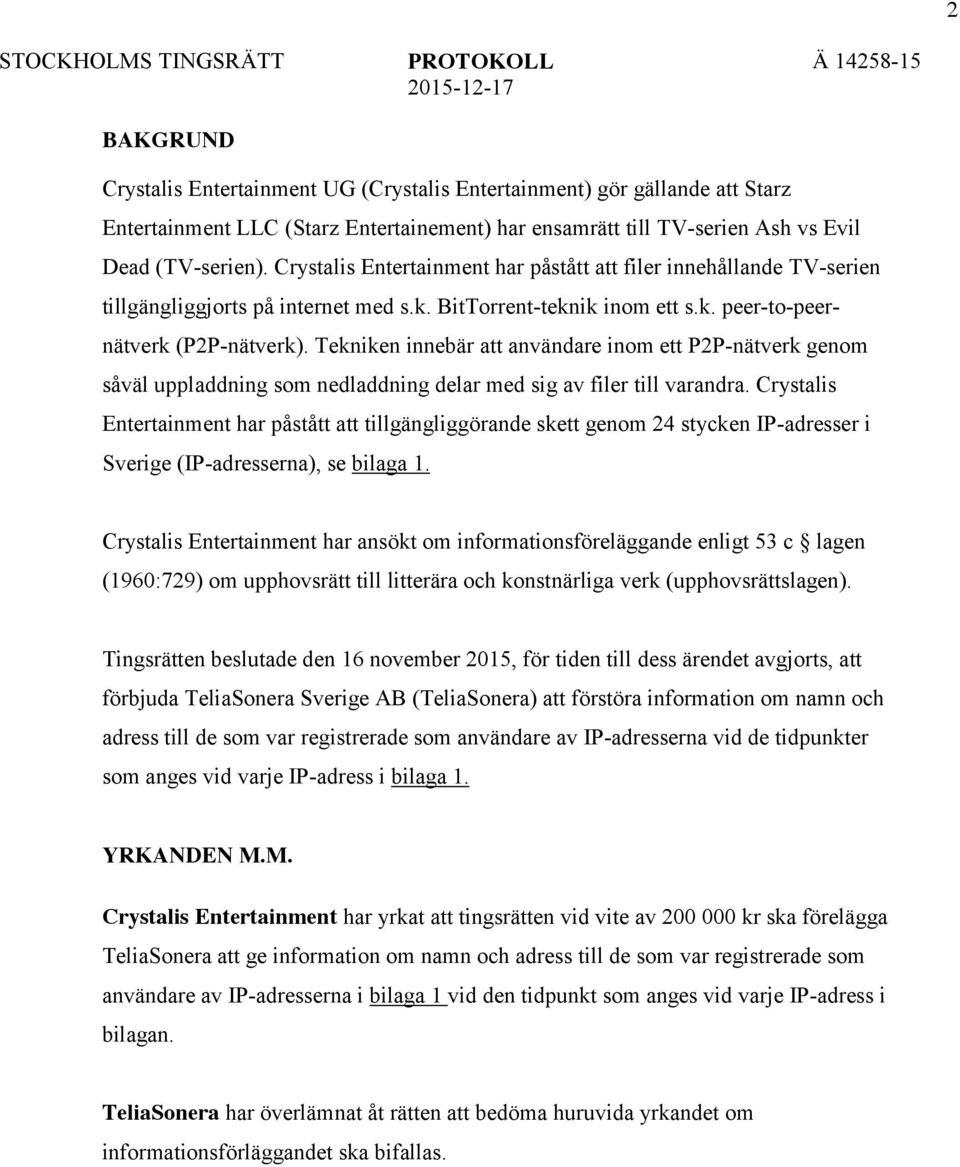 Tekniken innebär att användare inom ett P2P-nätverk genom såväl uppladdning som nedladdning delar med sig av filer till varandra.