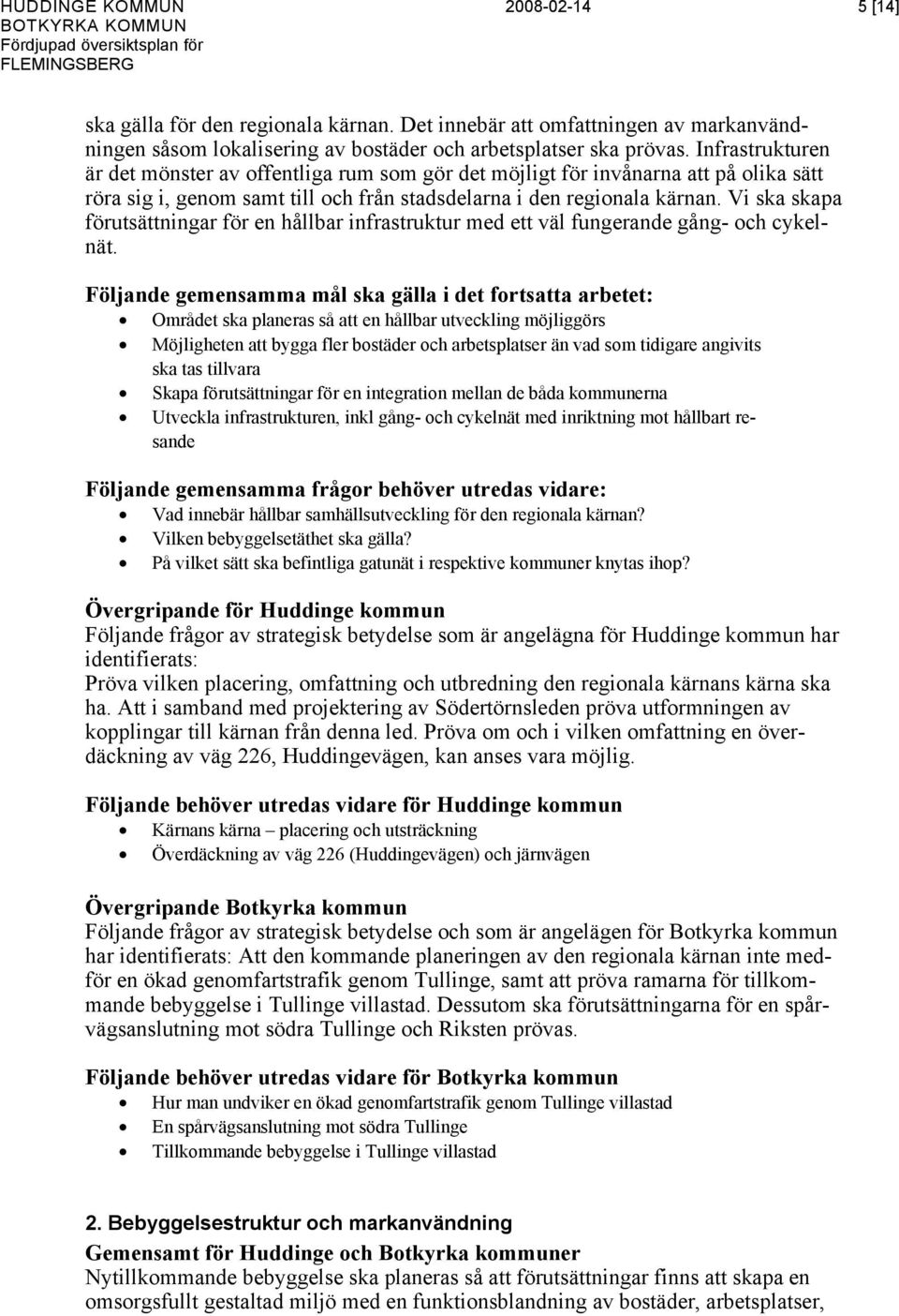 Vi ska skapa förutsättningar för en hållbar infrastruktur med ett väl fungerande gång- och cykelnät.