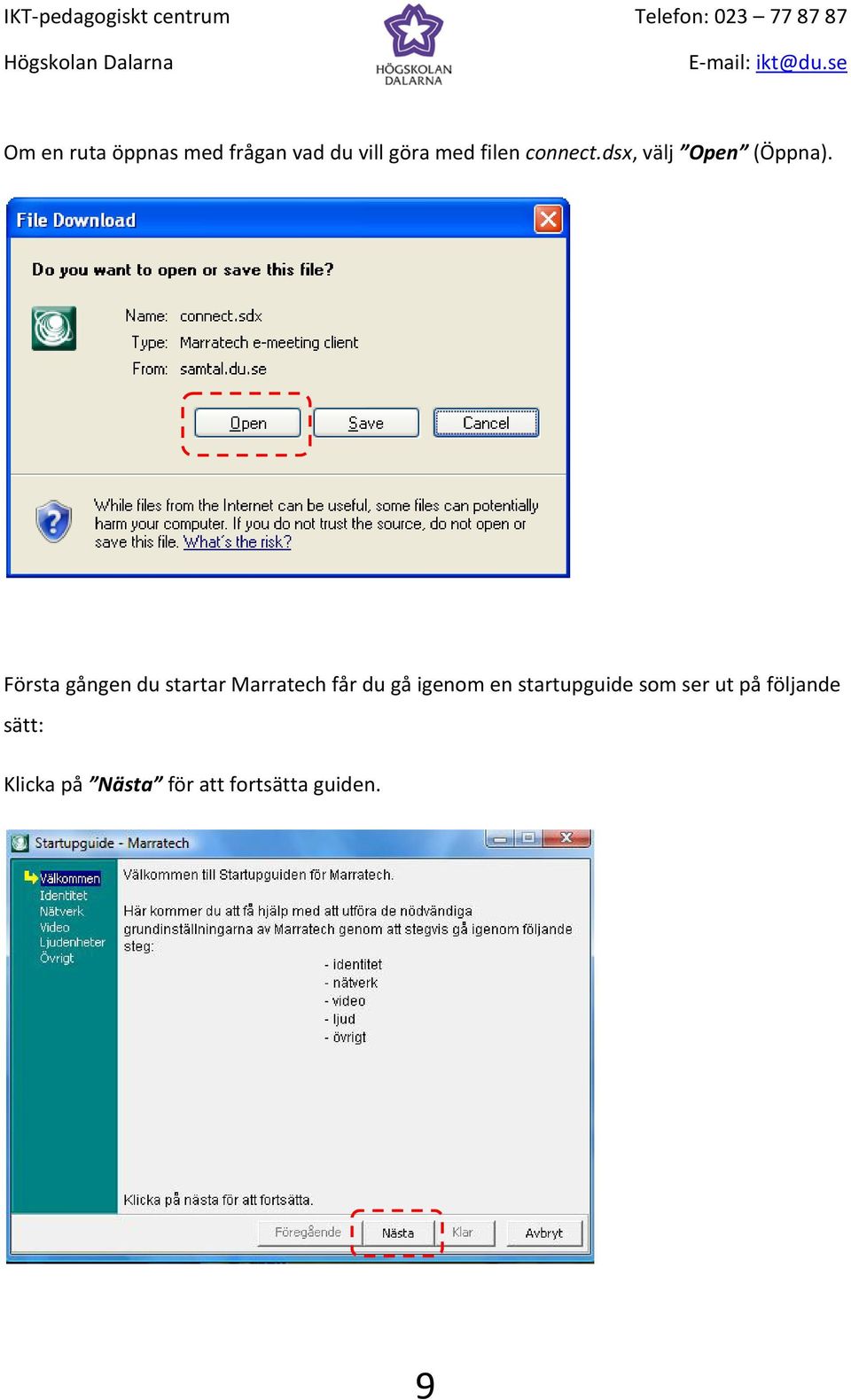 Första gången du startar Marratech får du gå igenom en