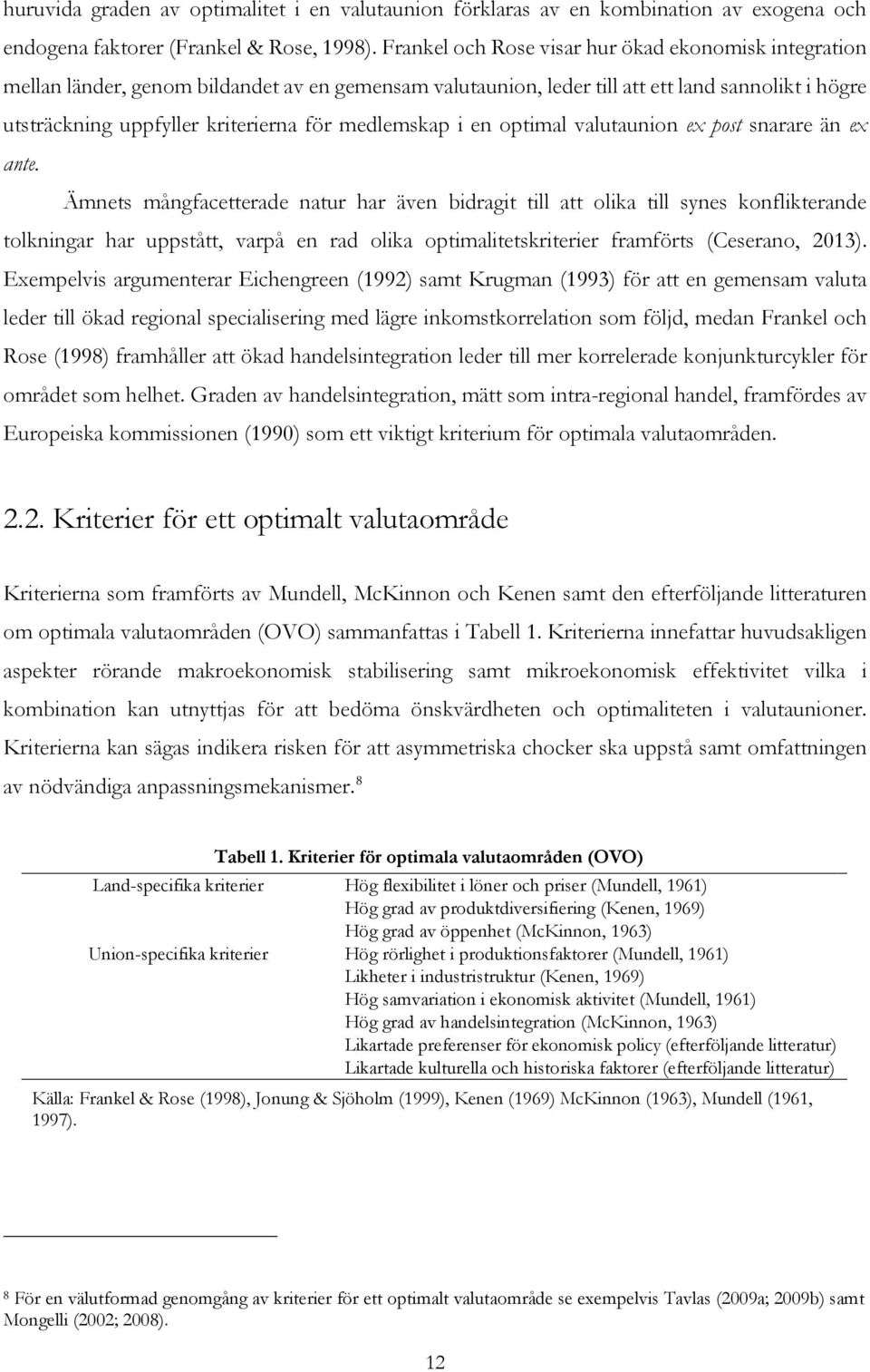 medlemskap i en optimal valutaunion ex post snarare än ex ante.