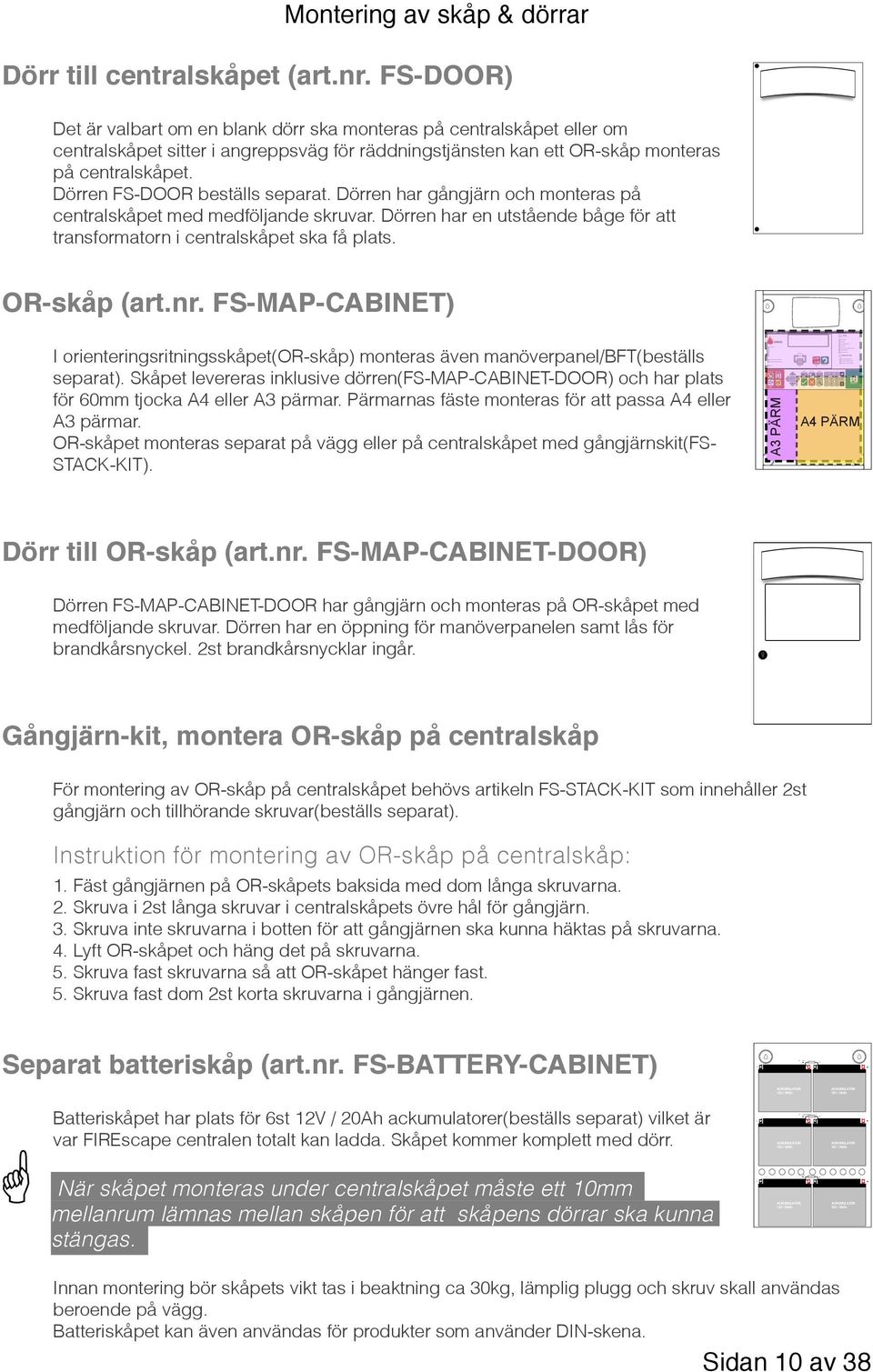 NÖDBELYSNING Montering av skåp & dörrar Dörr till centralskåpet (art.nr.