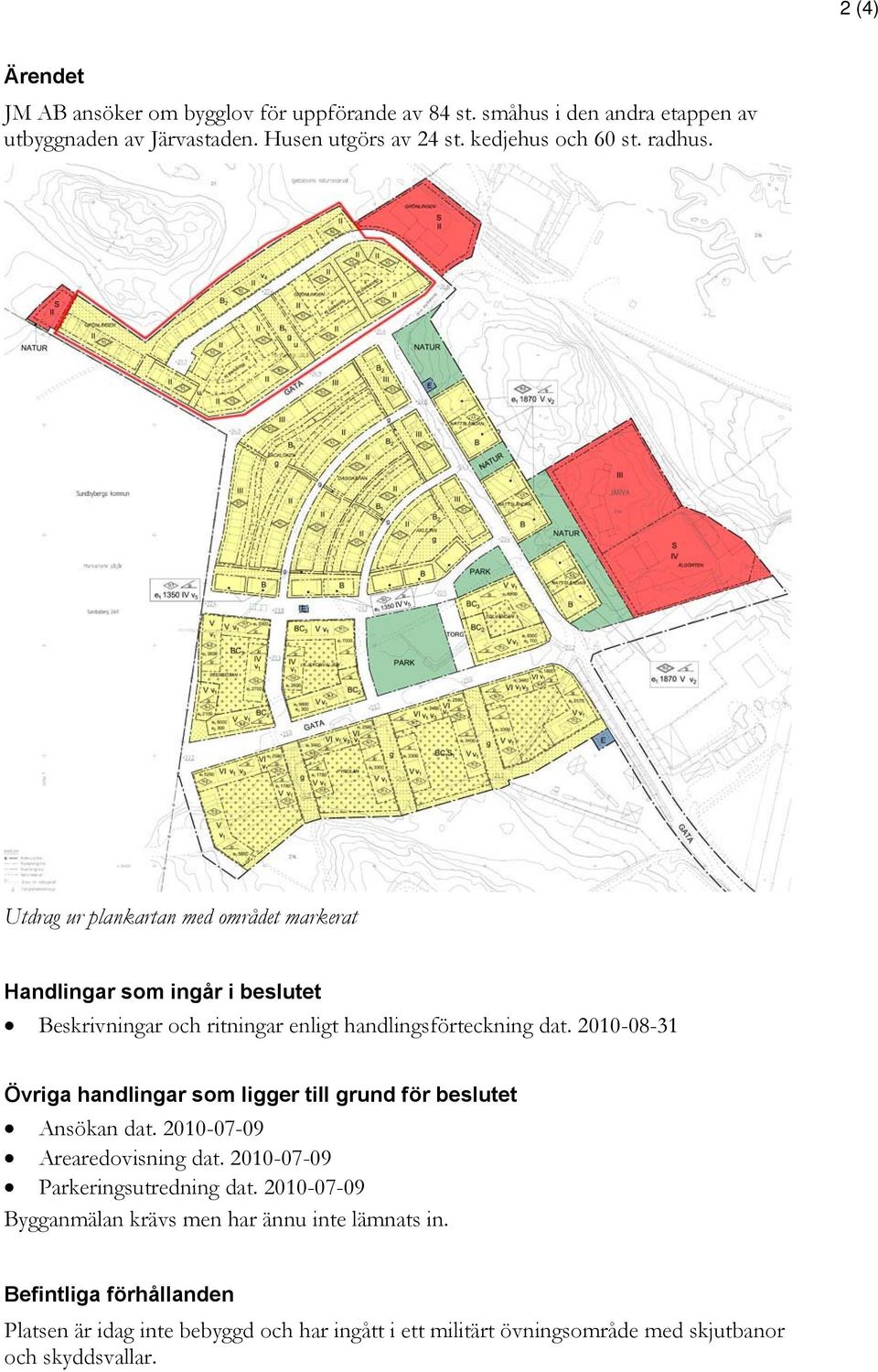 Utdrag ur plankartan med området markerat Handlingar som ingår i beslutet Beskrivningar och ritningar enligt handlingsförteckning dat.