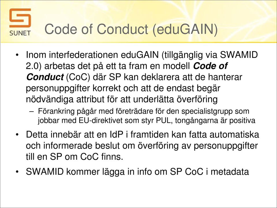 nödvändiga attribut för att underlätta överföring Förankring pågår med företrädare för den specialistgrupp som jobbar med EU-direktivet som styr