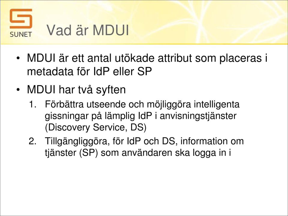 Förbättra utseende och möjliggöra intelligenta gissningar på lämplig IdP i