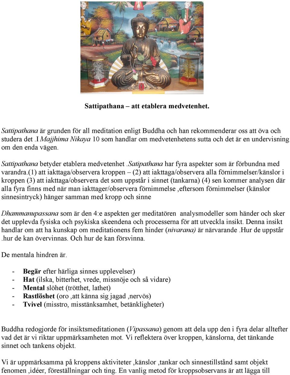 satipathana har fyra aspekter som är förbundna med varandra.