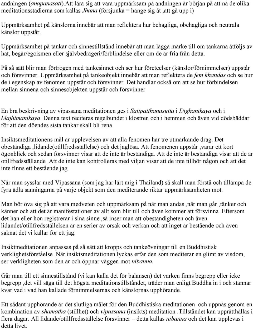 reflektera hur behagliga, obehagliga och neutrala känslor uppstår.