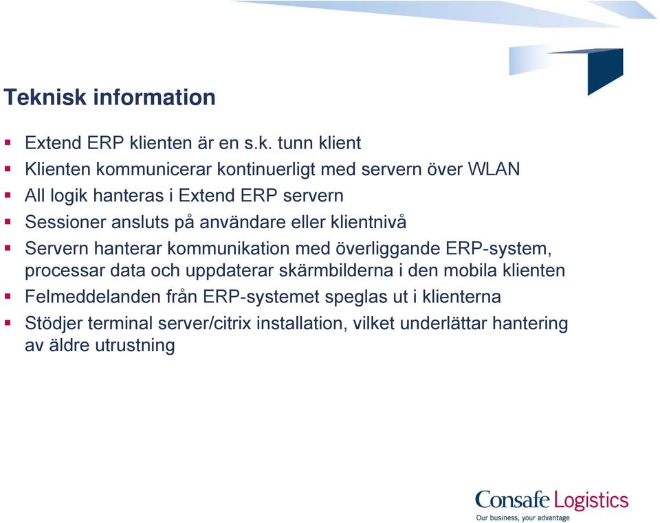 med överliggande ERP-system, processar data och uppdaterar skärmbilderna i den mobila klienten Felmeddelanden från