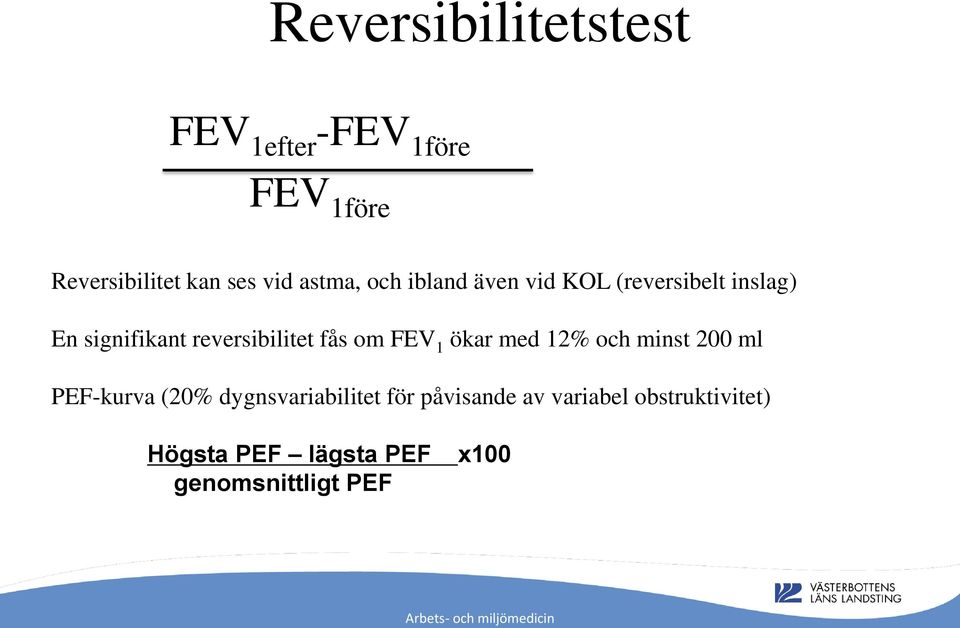 fås om FEV 1 ökar med 12% och minst 200 ml PEF-kurva (20% dygnsvariabilitet för