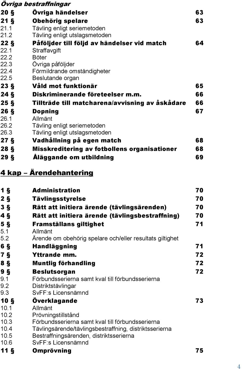 1 Allmänt 26.2 Tävling enligt seriemetoden 26.