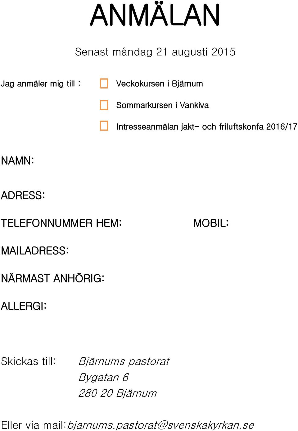 NAMN: ADRSS: FONNUMMR HM: MOBI: MAIADRSS: NÄRMAS ANHÖRIG: ARGI: Skickas till: