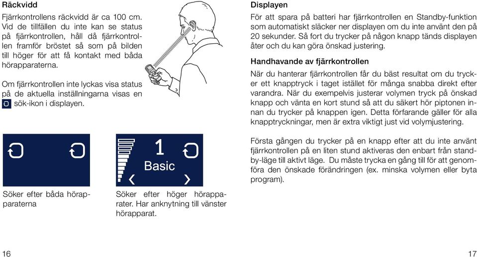 Om fjärrkontrollen inte lyckas visa status på de aktuella inställningarna visas en sök-ikon i displayen.