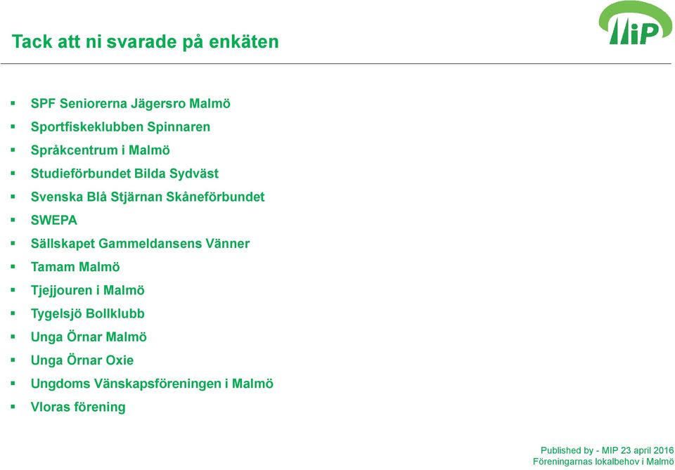 Skåneförbundet SWEPA Sällskapet Gammeldansens Vänner Tamam Malmö Tjejjouren i Malmö