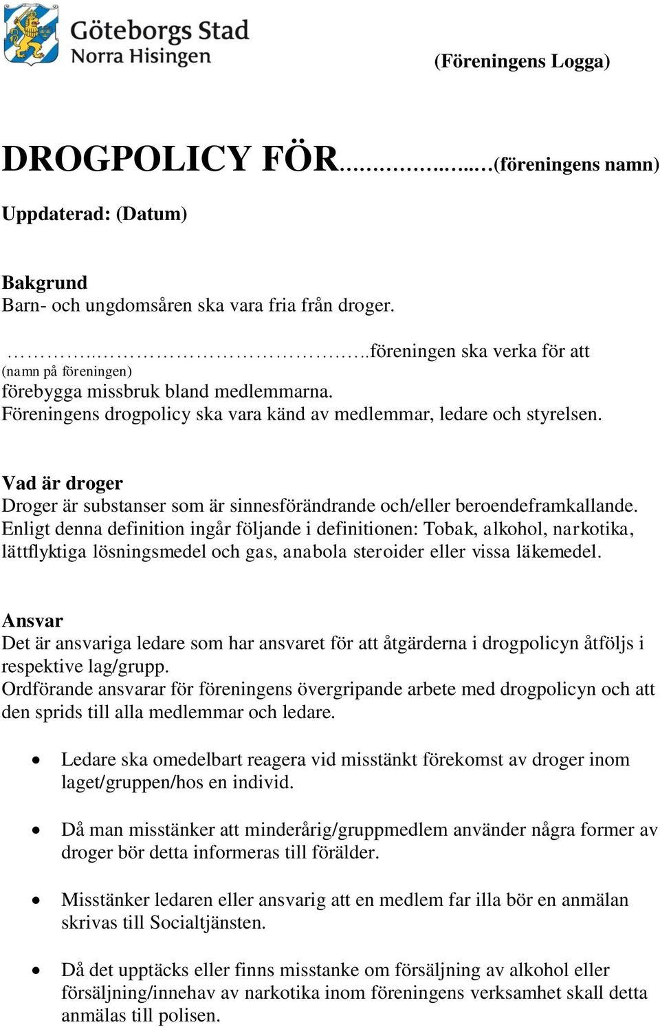 Vad är droger Droger är substanser som är sinnesförändrande och/eller beroendeframkallande.