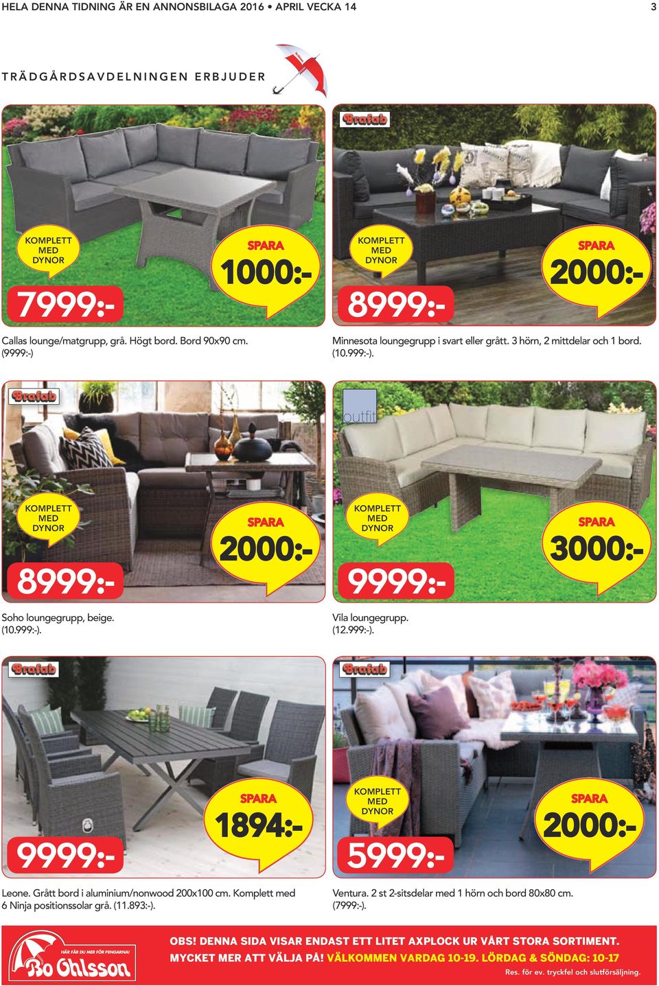 (10.999:-). 8999:- 9999:- 3000:- Soho loungegrupp, beige. (10.999:-). Vila loungegrupp. (12.999:-). 9999:- 1894:- 5999:- Leone.