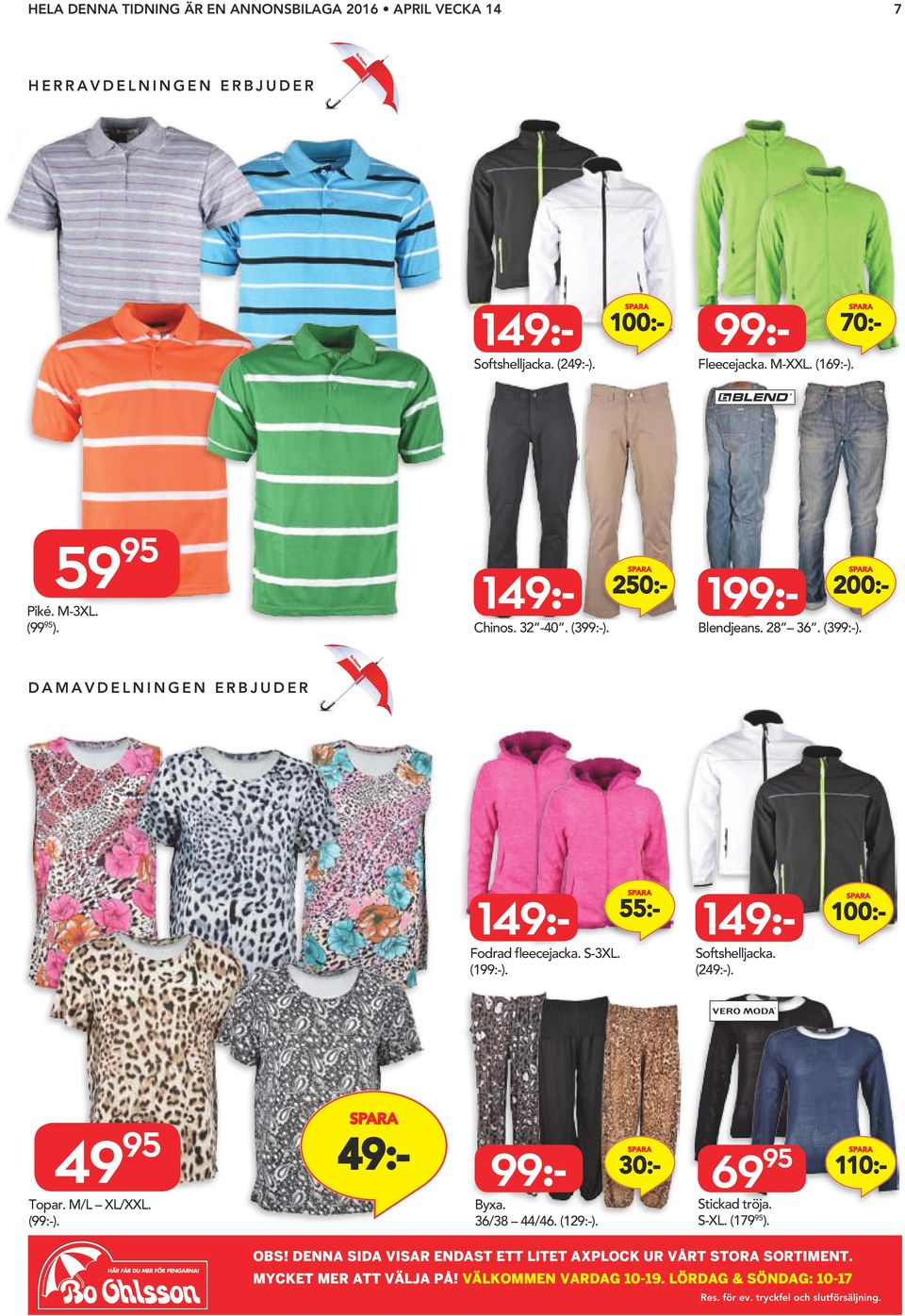 199:- Blendjeans. 28 36. (399:-). 200:- damavdelningen ERBJUDER 149:- Fodrad fleecejacka. S-3XL. (199:-).