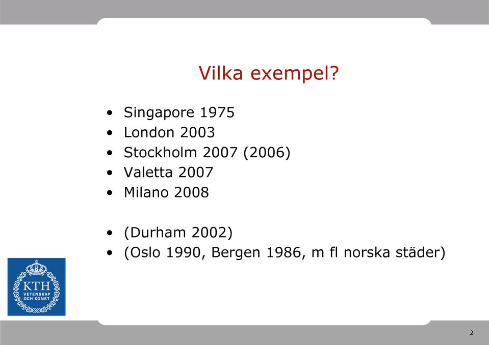 2007 (2006) Valetta 2007 Milano 2008