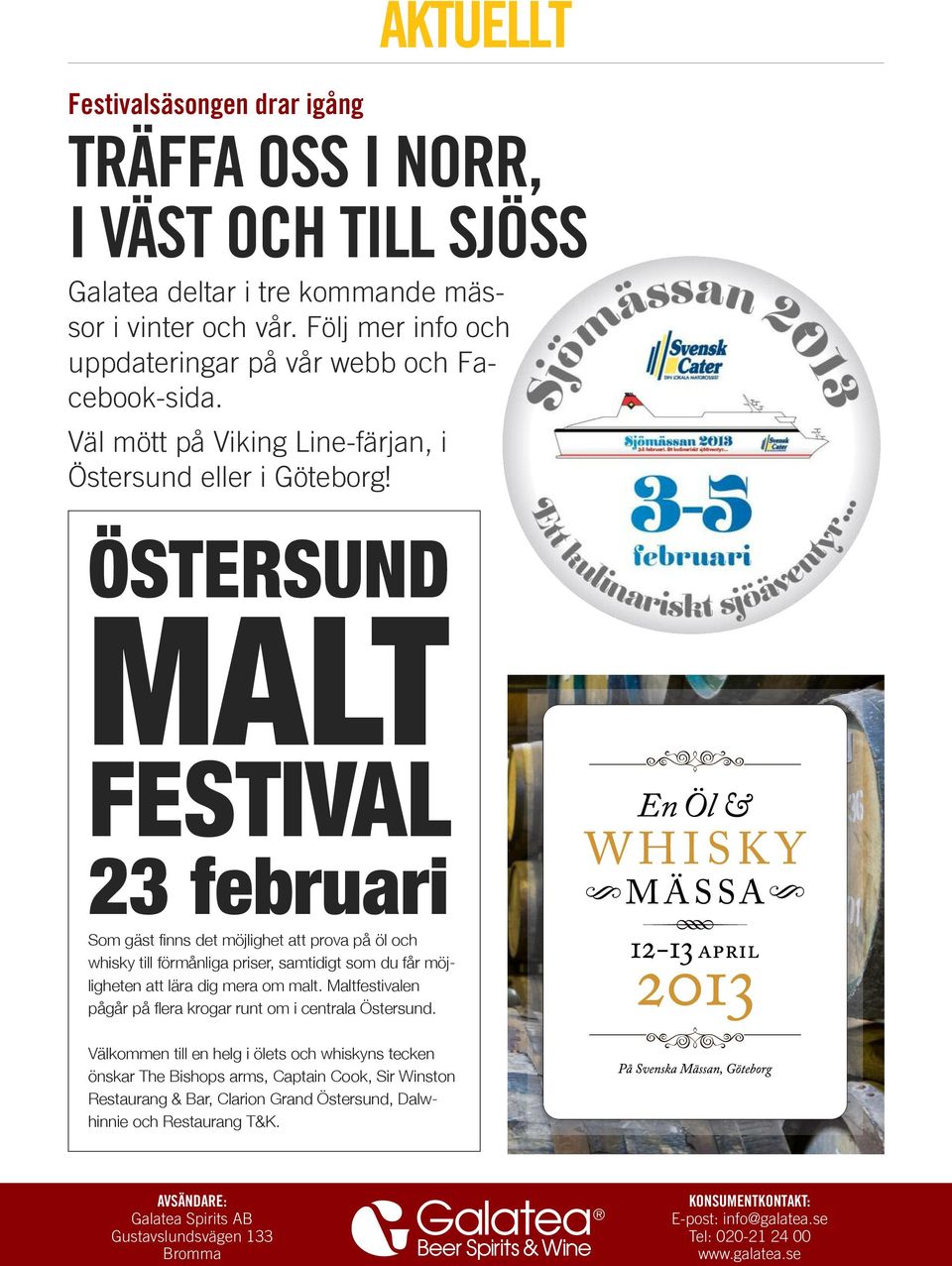 ÖSTERSUND MALT FESTIVAL 23 februari Som gäst finns det möjlighet att prova på öl och whisky till förmånliga priser, samtidigt som du får möjligheten att lära dig mera om malt.