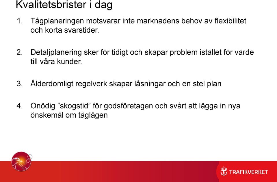 Detaljplanering sker för tidigt och skapar problem istället för värde till våra kunder.