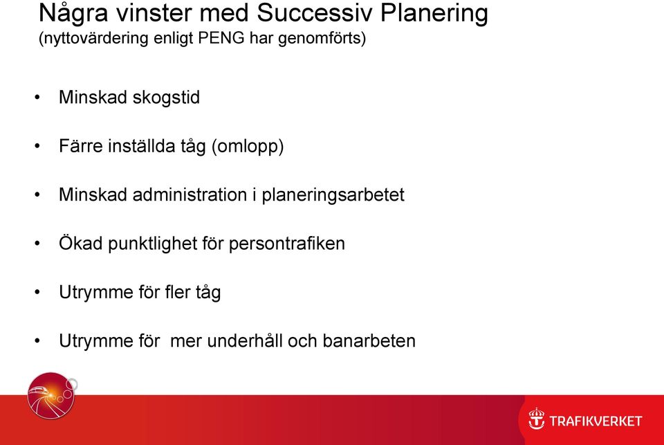 Minskad administration i planeringsarbetet Ökad punktlighet för