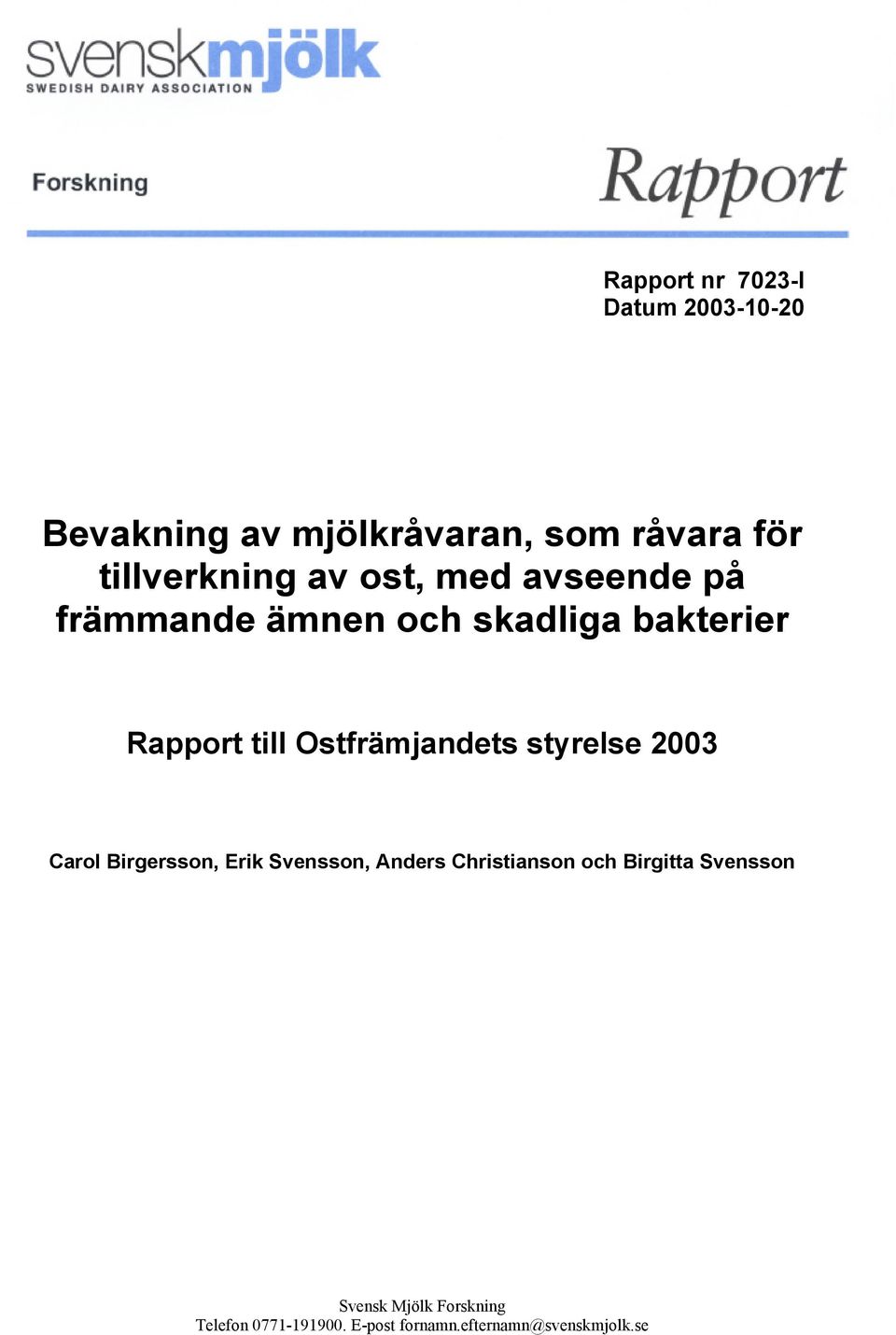 Ostfrämjandets styrelse 2003 Carol Birgersson, Erik Svensson, Anders Christianson och
