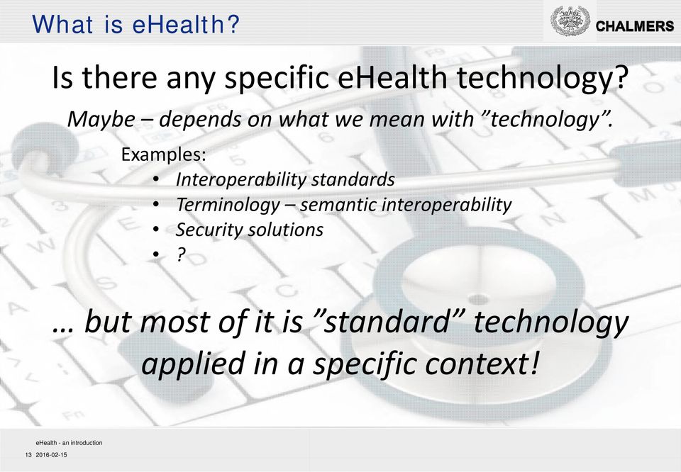 Examples: Interoperability standards Terminology semantic