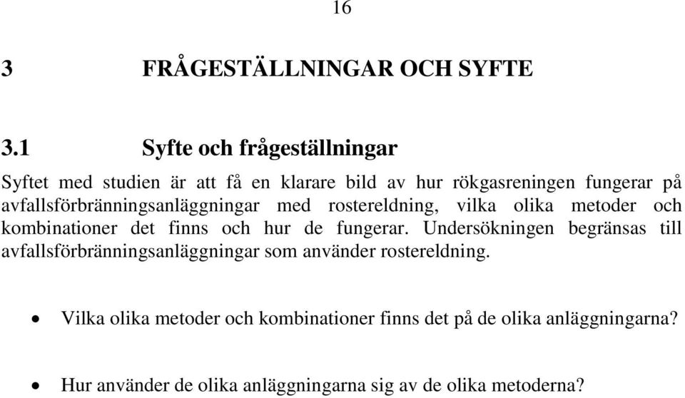 avfallsförbränningsanläggningar med rostereldning, vilka olika metoder och kombinationer det finns och hur de fungerar.