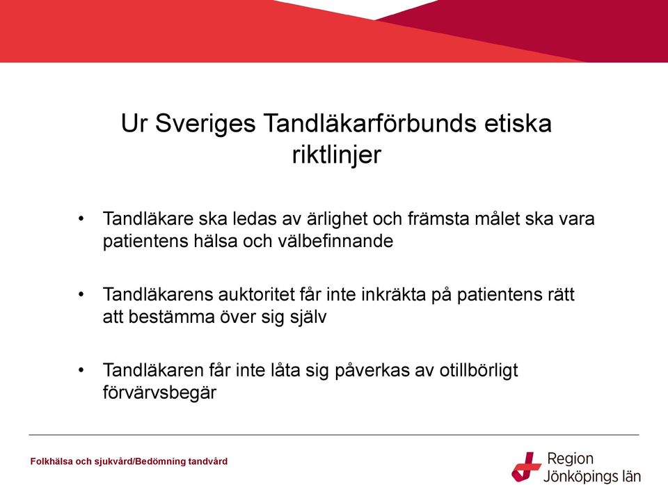 Tandläkarens auktoritet får inte inkräkta på patientens rätt att bestämma