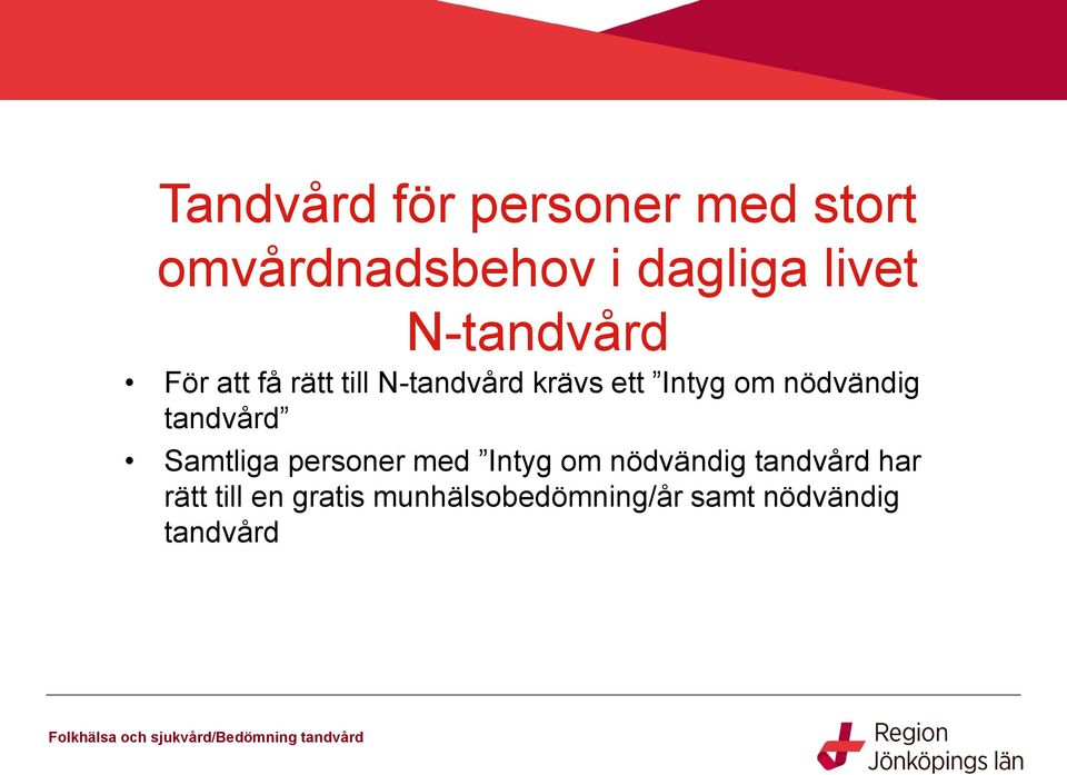 nödvändig tandvård Samtliga personer med Intyg om nödvändig