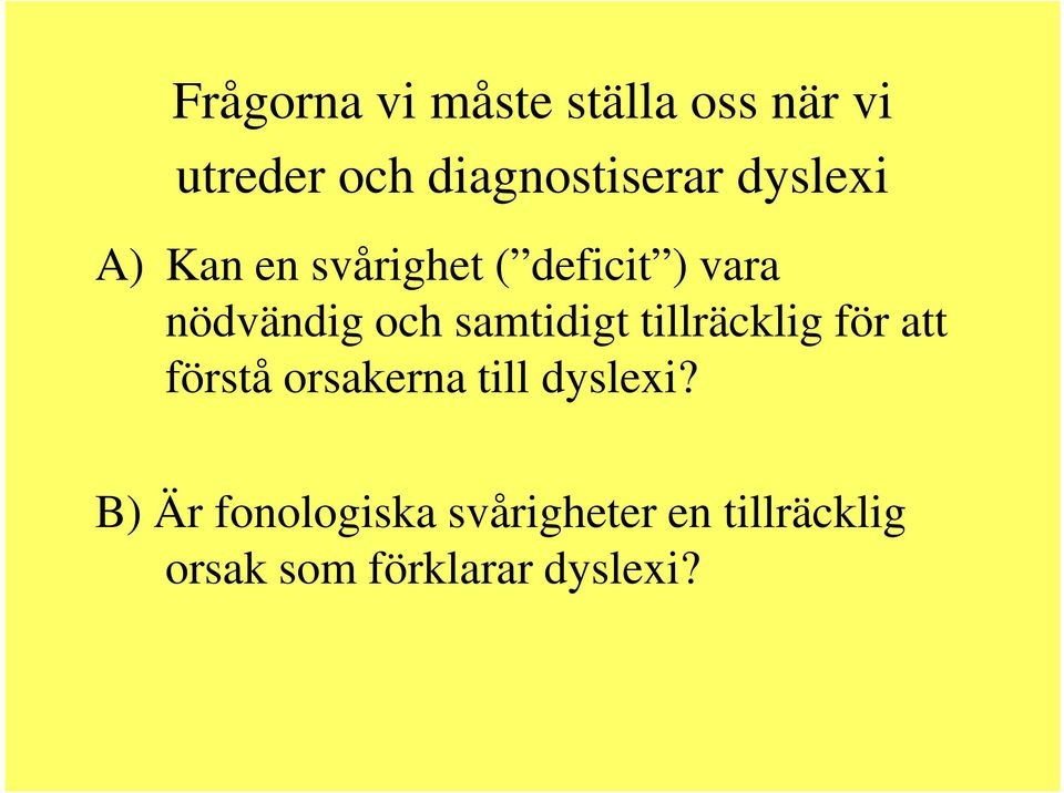 samtidigt tillräcklig för att förstå orsakerna till dyslexi?