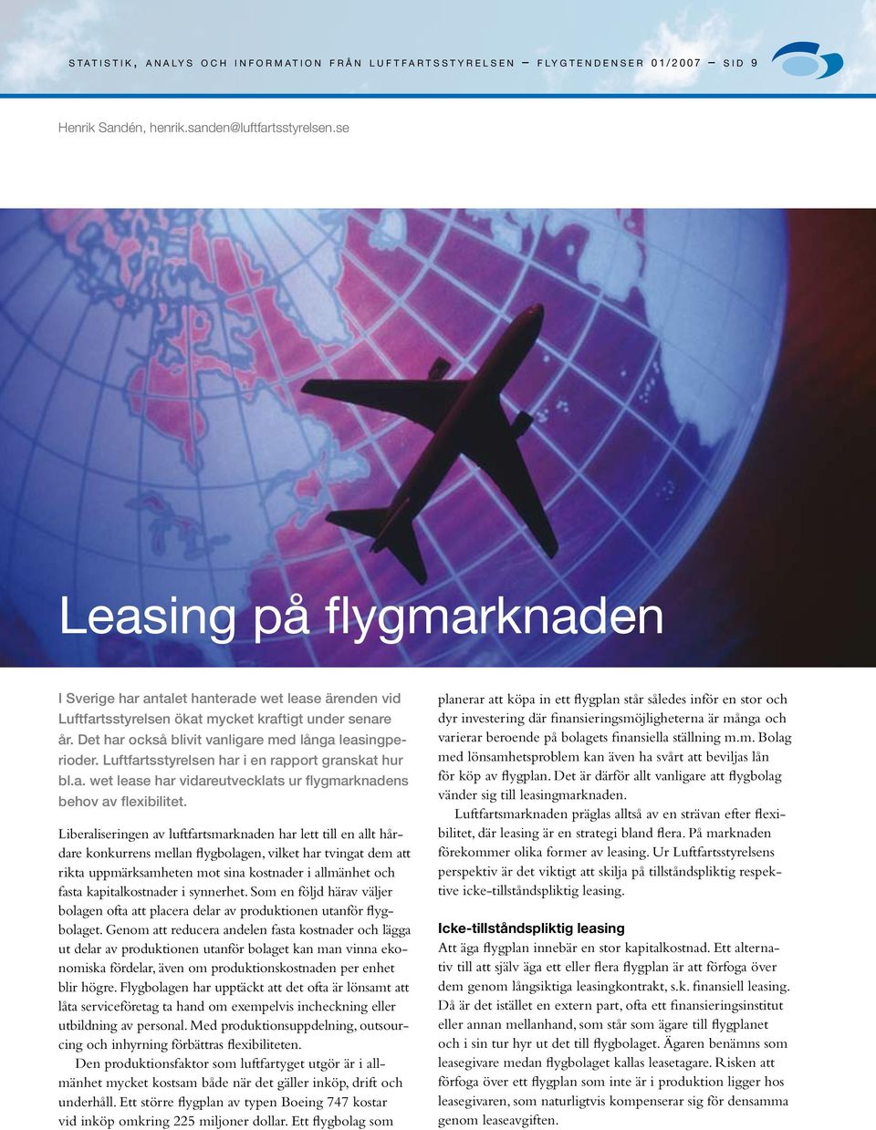 Luftfartsstyrelsen har i en rapport granskat hur bl.a. wet lease har vidareutvecklats ur flygmarknadens behov av flexibilitet.