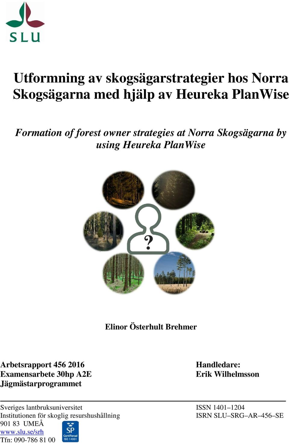 Examensarbete 30hp A2E Jägmästarprogrammet Handledare: Erik Wilhelmsson Sveriges lantbruksuniversitet ISSN 1401