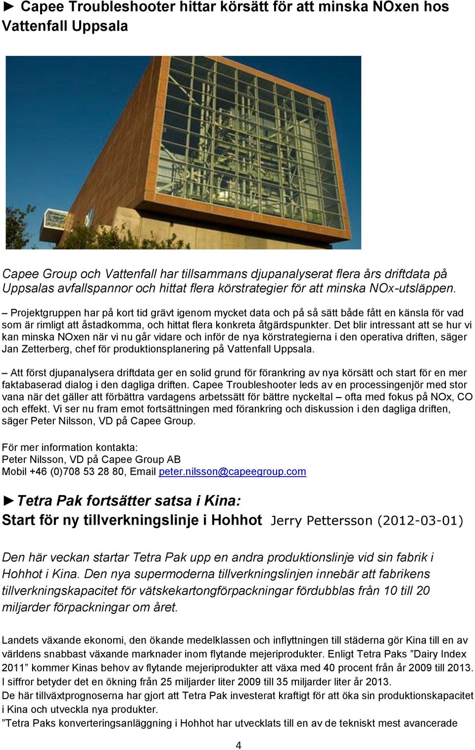 Projektgruppen har på kort tid grävt igenom mycket data och på så sätt både fått en känsla för vad som är rimligt att åstadkomma, och hittat flera konkreta åtgärdspunkter.