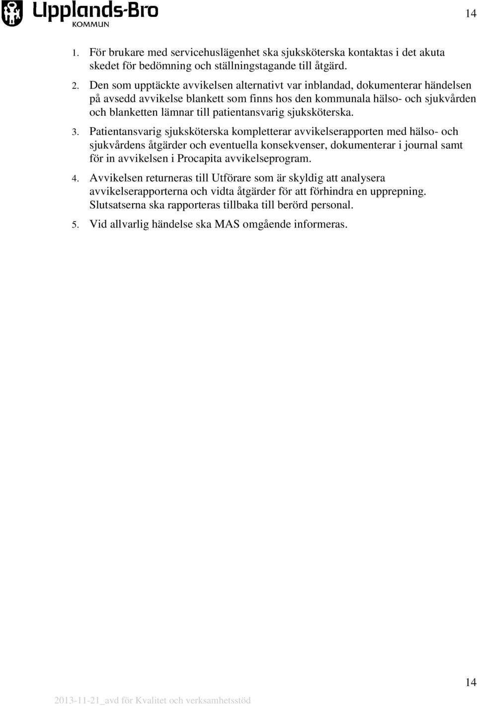 patientansvarig sjuksköterska. 3.