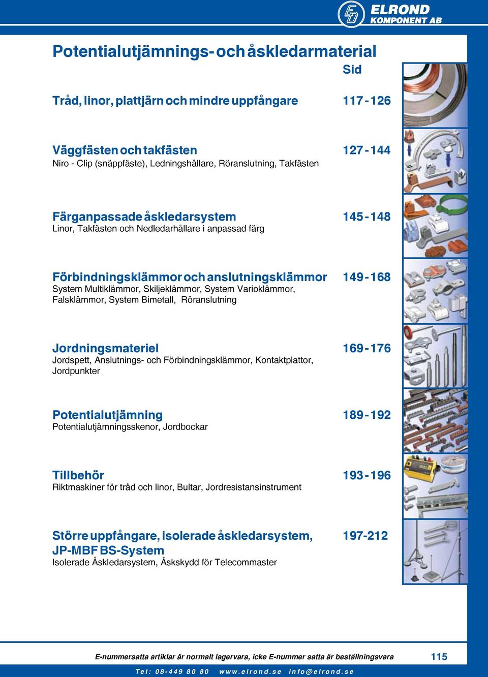 Falsklämmor, System Bimetall, Röranslutning Jordningsmateriel 169-176 Jordspett, Anslutnings- och Förbindningsklämmor, Kontaktplattor, Jordpunkter Potentialutjämning 189-192