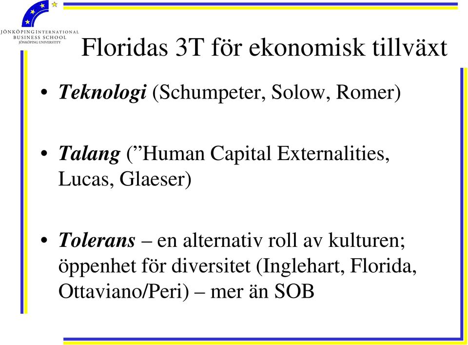 Glaeser) Tolerans en alternativ roll av kulturen; öppenhet