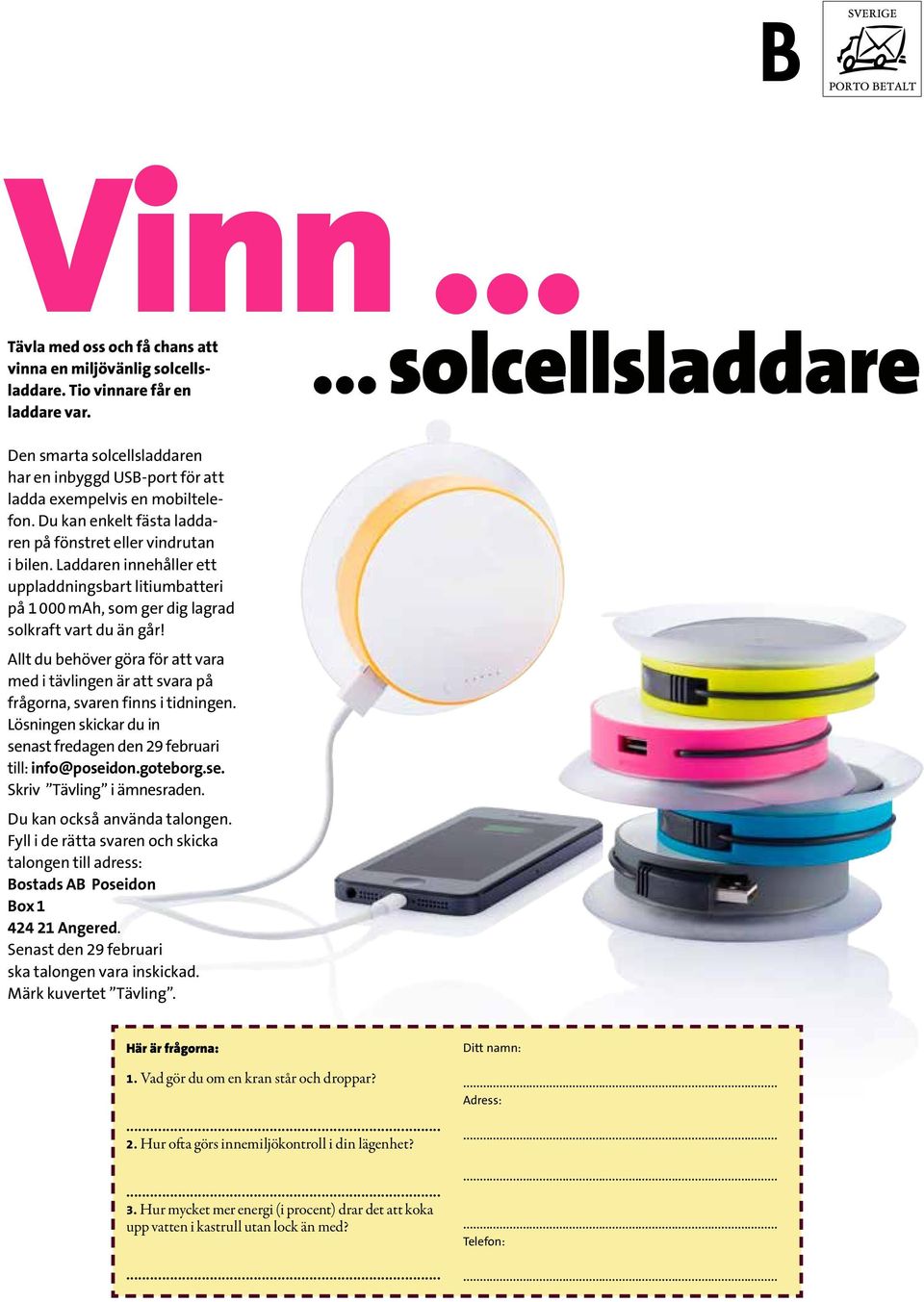 Laddaren innehåller ett uppladdningsbart litiumbatteri på 1 000 mah, som ger dig lagrad solkraft vart du än går!