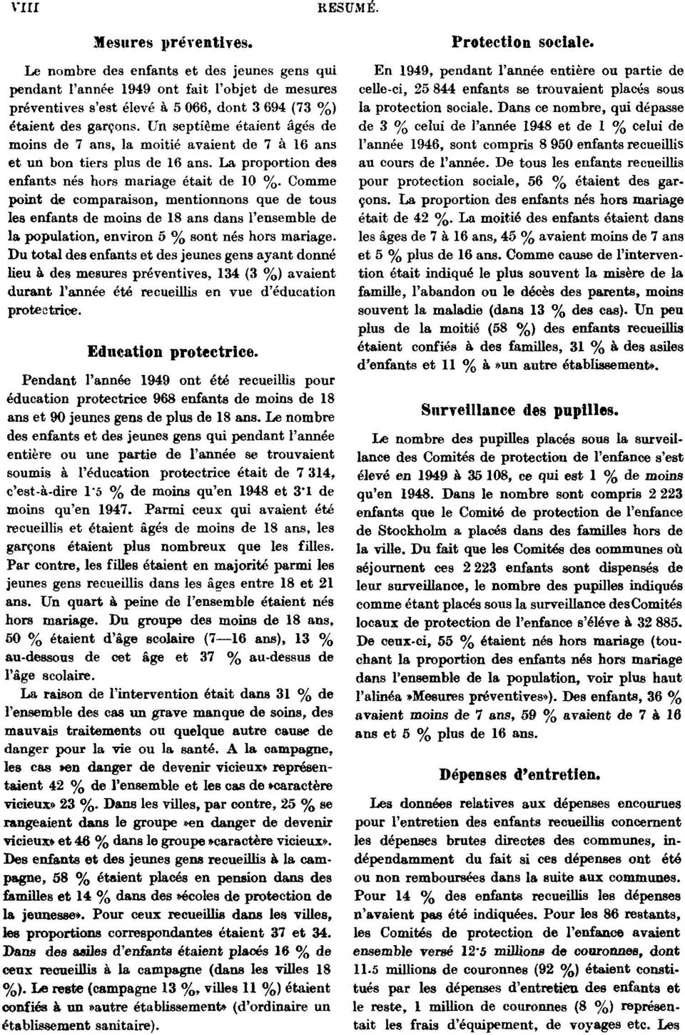 Comme point de comparaison, mentionnons que de tous les enfants de moins de 18 ans dans l'ensemble de la population, environ 5 % sont nés hors mariage.