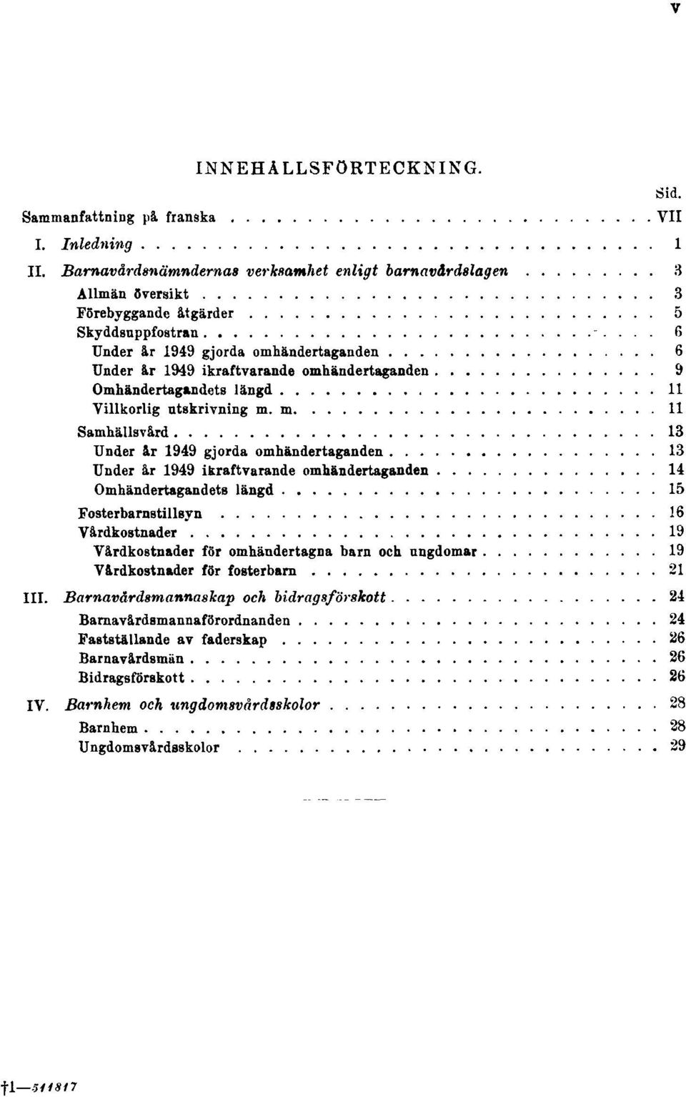 omhändertaganden 9 Omhändertagandets längd 11 Villkorlig utskrivning m.