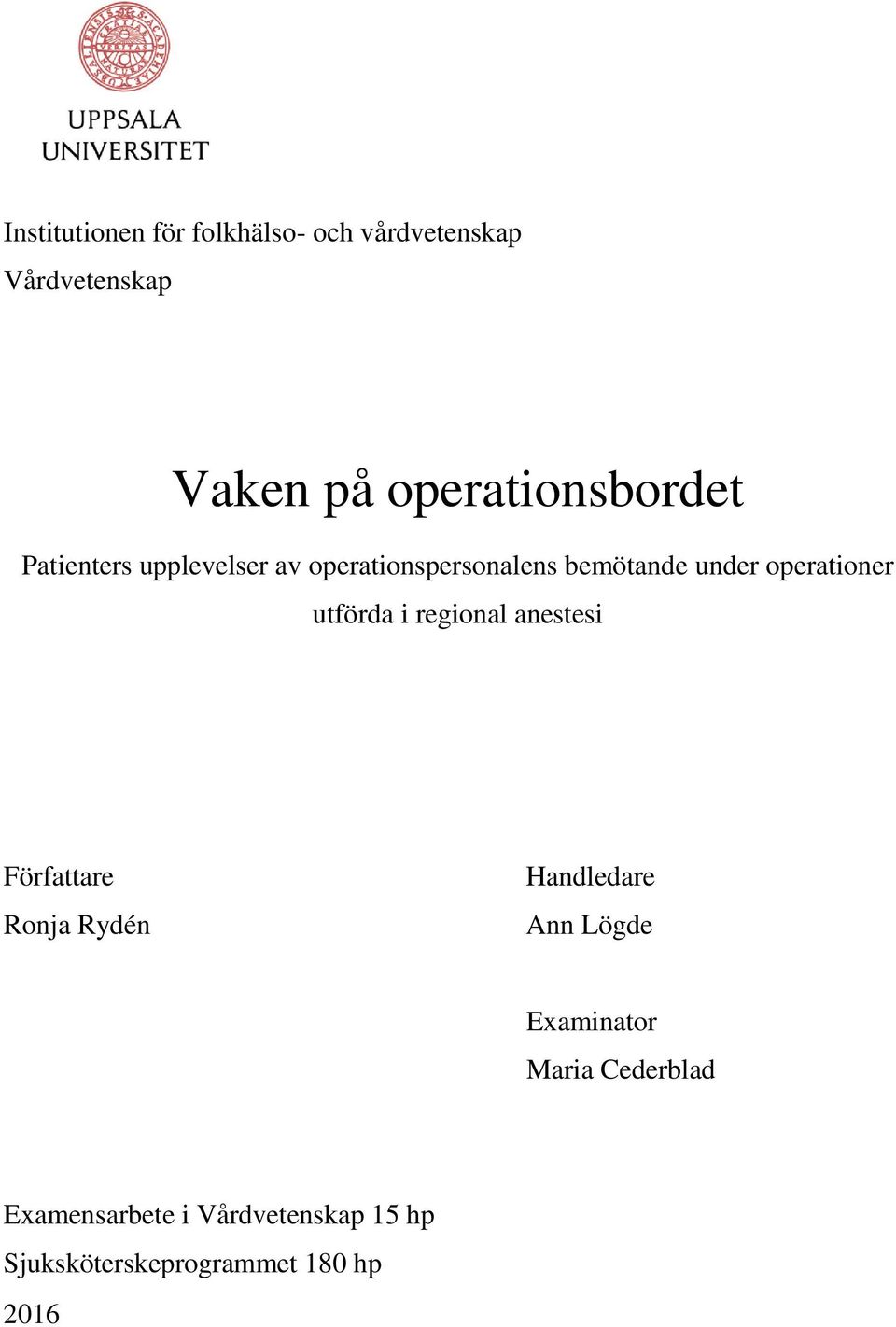 operationer utförda i regional anestesi Författare Ronja Rydén Handledare Ann Lögde