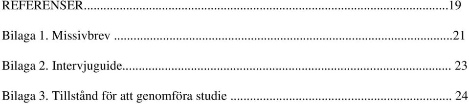 Intervjuguide... 23 Bilaga 3.