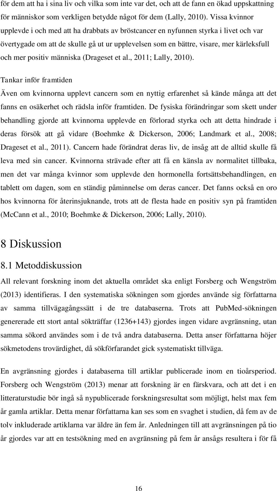 positiv människa (Drageset et al., 2011; Lally, 2010).