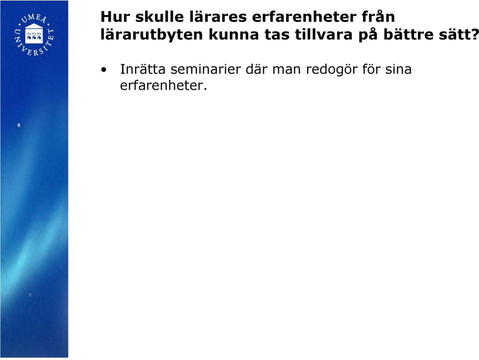 tillvara på bättre sätt?