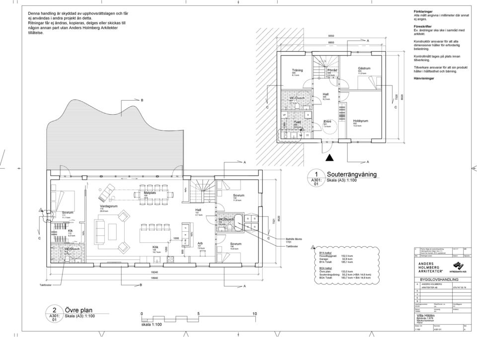 000 800 F M / U Hylla Hall 0 4,7 kvm rb 07 7,8 kvm 03 3,6 kvm Sovrum 06 0,8 kvm 73 850 athlife Monte 70 Takfönster Y kalkyl Huvudbyggnad: 5,3 kvm arage: 3,8 kvm Y Totalt: 85, kvm 57 Pentry tillagt på